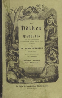 Die Völker des Erdbalss nach ihrer Abstammung und Verwandtschaft, und ihren Eigenthümlichkeiten in Regierungsform, Religion, Sitte und Tracht. Bd. 1