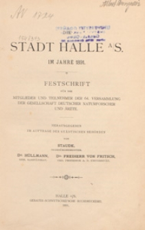 Die Stadt Halle a/S im Jahre 1891 : Festschrift für die Mitglieder und Teilnehmer der 64. versammlung der Gesellschaft Deutscher Naturforscher und Ärzte