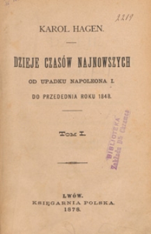 Dzieje czasów najnowszych od upadku Napoleona I do przedednia roku 1848. T. 1