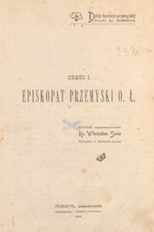 Dzieje Dyecezyi Przemyskiej obrządku łać. Cz. 1, Episkopat przemyski o. ł.