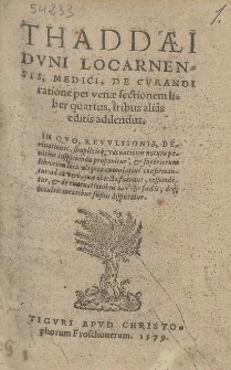 Thaddæi Dvni Locarnensis, Medici, De Cvrandi ratione per venæ sectionem liber quartus, tribus alias editis addendus [...]