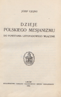 Dzieje polskiego mesjanizmu : do Powstania Listopadowego włącznie