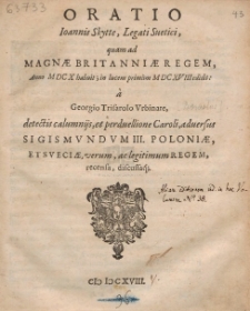 Oratio Ioannis Skytte, [...] quam ad Magn&aelig; Britanni&aelig; Regem, Anno MDCX habuit; in lucem primum MDCXVIII edidit /