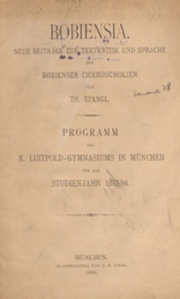 Bobiensia : neue Beiträge zur Textkritik und Sprache der Bobienser Ciceroscholien : program des K. Luitpold-Gymnasiums in München für das Studienjahr 1893/1894