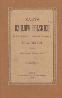 Zarys dziejów polskich w pytaniach i odpowiedziach dla dzieci
