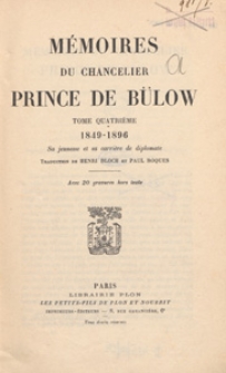 Mémoires du chancelier prince de Bülow. T. 4, 1849-1896 - sa jeuness et sa carrière de diplomate / trad. de Henri Bloch et Paul Roques