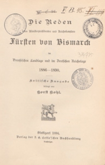 Die Reden des Ministerpräsidenten und Reichskanzlers Fürsten von Bismarck : im Preussischen Landtage und im Deutschen Reichstage 1886-1890