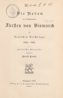 Die Reden des Reichskanzlers Fürsten von Bismarck : im Deutschen Reichstage 1884-1885