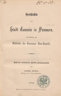 Geschichte der Stadt Cammin im Pommern, und Beiträge zur Geschichte des Camminer Dom-Capitels