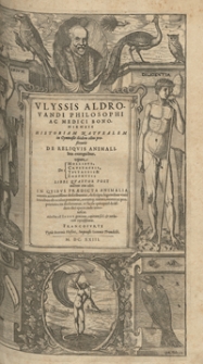 Vlyssis Aldrovandi [...] De reliqvis animalibus exanguibus, vtpote de mollibvs, crvstaceis, testaceis & zoophytis libri qvatvor post mortem eius edidit. In qvibvs praedicta animalia omnia accuratissime describuntur, descripta legentibus viuis iconibus ob oculos ponuntur, eorumq; natura, mores ac proprietates ita declarantur, vt facile quicquid de iisdem dici queat, inde innotescat