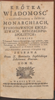 Krotka Wiadomosc O Znakomitszych W Swiecie Monarchiach Starodawnych Ktolestwach [!], Rzeczachpospolitych [...]. T. 1