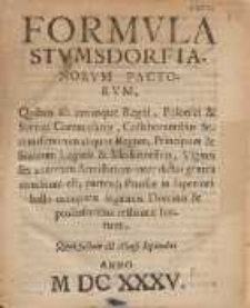 Formvla Stvmsdorfianorvm Pactorvm, : Quibus ab utriusque Regni, Polonici [et] Svetici Commissariis [...] Viginti sex annorum Armistitium inter dictas gentes conditum est, partesq[ue] Prussi&aelig; in superiori bello occupat&aelig; legitimis Dominis [et] possessoribus restitut&aelig; fuerunt [...].