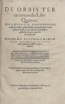 De Orbis Terræ concordia Libri Quatuor : Mvlti Ivga Ervditione ac pietate referti, quibus nihil hoc tam perturbato rerum statu uel utilius, uel accomodatius potuiße in publicum edi, quiuis æquus lector iudicauit