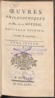 Oeuvres Philosophiques. T. 2 / De Mr. De La Mettrie