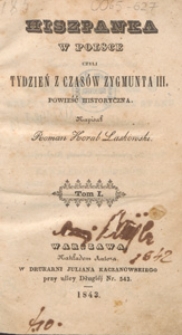 Hiszpanka w Polsce czyli Tydzień z czas&oacute;w Zygmunta III : powieść historyczna. T. 1