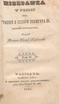 Hiszpanka w Polsce czyli Tydzień z czas&oacute;w Zygmunta III : powieść historyczna. T. 2