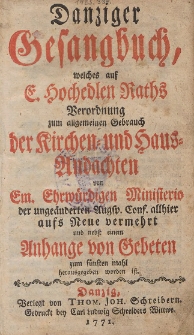 Danziger Gesangbuch : welches auf [...] Raths Verordnung zum allgemeinen Gebrauch der Kirchen- und Haus-Andachten [...] 1771