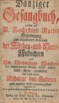 Danziger Gesangbuch, : welches auf [...] Raths Verordnung zum allgemeinen Gebrauch der Kirchen und Haus Andachten [...] 1774