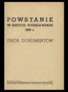 Powstanie w ghetcie warszawskim 1943 r. : zbi&oacute;r dokument&oacute;w