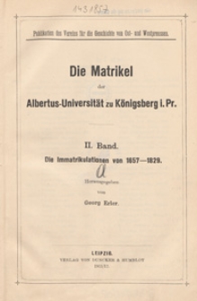 Die Matrikel der Albertus-Universität zu Königsberg i. Pr. 1544-1829. Bd. 2, Die Immatrikulationen von 1657-1829