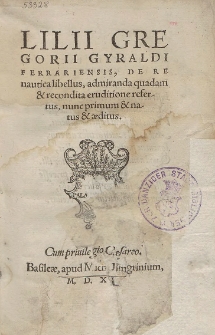 Lilii Gregorii Gyraldi Ferrariensis, De Re nautica libellus [...]