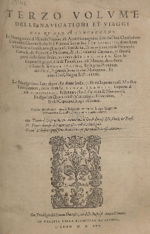 Terzo Volvme Delle Navigationi Et Viaggi. Vol. 3, Nel Qvale Si Contengono Le Nauigationi al Mondo Nuouo, alli Antichi incognito, fatte da Don Christoforo Colombo Genouese, che su il Primo a scoprirlo a i Re Catholici, detto hora le Indie occidentali, con gli acquisti fatti da lui, Et accresciuti poi da Ferdinando Cortese, da Francesco Pizzarro. & altri valori Capitani, in diuerse parti delle Indie, in nome della Ces. Maes. [...]