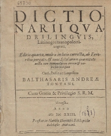 Dictionarii Qvadrilingvis Latinogermanopolonicogr&aelig;ci Editio quarta : multis in locis correcta, ab Erroribus purgata & nunc Syllabarum quantitate aucta, cum Nomenclatore rerum & verborum vtilissimo. P. 1[ - 4]