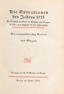 Die Operationen des Jahres 1915 : die Ereignisse im Westen im Frühjahr und Sommer, im Osten vom Frühjahr bis zum Jahresschluss : mit neununddreissig Karten und Skizzen