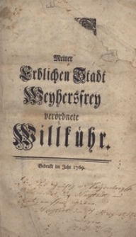 Meiner Erblichen Stadt Weyhersfrey verordnete Willkuhr.