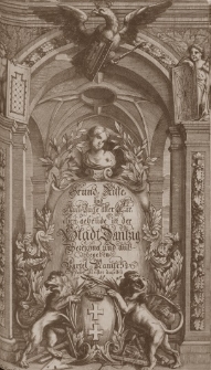 Beschreibung Aller Kirchen-Geb&auml;ude der Stadt Dantzig : Worinnen Einer jeden Kirchen Grund-Riss, Auffzug oder Abriss vollk&ouml;m[m]lich zu ersehen, wie dann auch von den Kunstreichen Gew&ouml;lbern in denen Kirchen sowol im Grund-Risse als Auffstellung derselben deutlich gehandelt wird ; Nebst der Beschreibung aller anderen Kirchen, so ausserhalb Walles in den Vorst&auml;dten gelegen seyn, nach ihrer Maass.