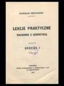 Lekcje praktyczne : rachunki z geometrją : oddział I
