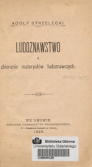 Ludoznawstwo i zbieranie materyał&oacute;w ludoznawczych