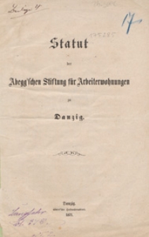Statut der Abegg'schen Stiftung f&uuml;r Arbeiterwohnungen zu Danzig