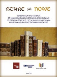 Stare jak nowe: konserwacja i digitalizacja 24 starodruków ze zbiorów Biblioteki Głównej Politechniki Gdańkiej przy wsparciu finanowym ministra kultury i dziedzictwa narodowego