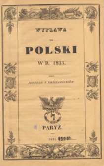 Wyprawa do Polski w r. 1833 przez jednego z Emissariuszów