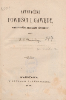 Satyryczne powieści i gawędy : wiersze r&oacute;żne, przekłady i życiorysy