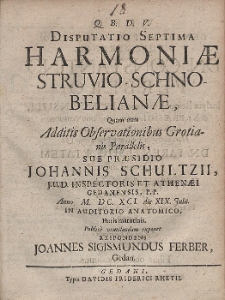 Disputatio Septima Harmoni&aelig; Struvio-Schnobelian&aelig;