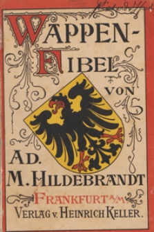 Wappenfibel : kurze Zusammenstellung der hauptsächlichsten heraldischenund genealogischen Regeln