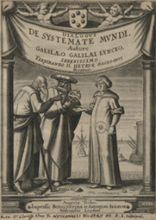 Systema Cosmicum : Authore Galilæo Galilæi Lynceo, Academiæ Pisanæ Mathematico extraordinario [...] : In quo Qvatvor Dialogis, De Duobus Maximis Mundi Systematibus, Ptolemaico & Copernicano, Vtriusq[ue] rationibus Philosophicis ac Naturalibus indefinite propositis, disseritur ; Ex Italica Lingua Latine conuersum. Acceßit Appendix gemina, qua SS. Scripturæ dicta cum Terræ mobilitate conciliantur [...]