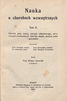 Nauka o chorobach wewnętrznych. T. 2, Choroby jamy ustnej, narządu oddechowego, serca i naczyń krwionośnych, choroby mięśni, stawów, kości i gruczołów /