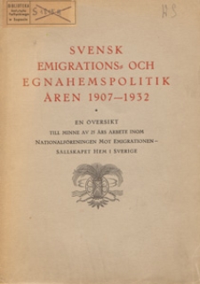 Svensk emigrations- och egnahemspolitik aren 1907-1932 : en oversikt till minne av 25 ärs arbete inom Nationalföreningen mot emigrationen - Sällskapet hem i sverige