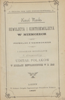 Rewolucya i kontrrewolucya w Niemczech : z dodatkiem oryginalnym B. Limanowskiego Udział Polak&oacute;w w ruchach rewolucyjnych w r. 1848