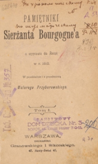 Pamiętniki sierżanta Bourgogne'a o wyprawie do Rosyi w r. 1812. T. 1