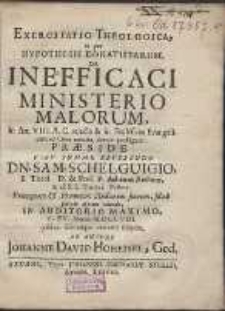 Exercitatio Theologica In qua Hypothesis Donatistarum, De Inefficaci Ministerio Malorum, [...] Præside [...]