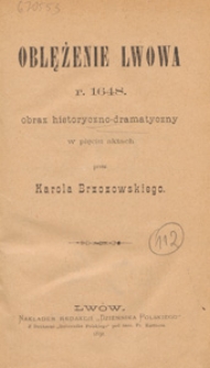 Oblężenie Lwowa r. 1648 : obraz historyczno-dramatyczny w pięciu aktach