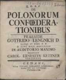 De Polonorum Conf&oelig;derationibus Praeside /
