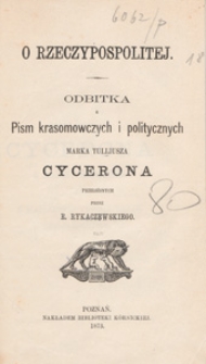 O Rzeczypospolitej : odbitka pism krasom&oacute;wczych i politycznych Marka Tulliusza Cycerona