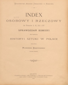 Index osobowy i rzeczowy do tomów I, II, III i IV sprawozdań komisyi dla badania historyi sztuki w Polsce