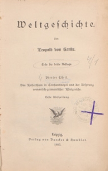 Weltgeschichte. T. 4, Das Kaiserthum in Constantinopel und der Ursprung romanisch-germanischer Königreiche. Abt. 1