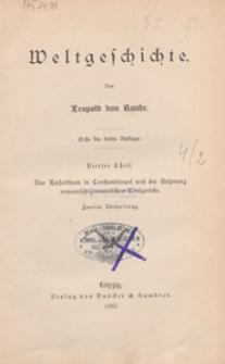 Weltgeschichte. T. 4, Das Kaiserthum in Constantinopel und der Ursprung romanisch-germanischer Königreiche. Abt. 2